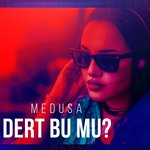 Обложка трека Dert Bu mu?