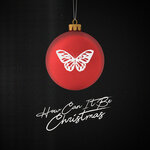 Обложка трека How Can It Be Christmas