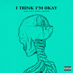 Обложка трека I Think I'm OKAY