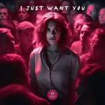 Обложка трека I Just Want You