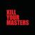 Kill Your Masters - Run The Jewels