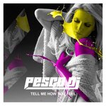 Обложка трека Tell Me How You Feel