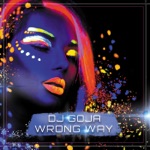 Обложка трека Dj Goja - Wrong Way (Official Single)