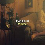Обложка трека I've Hurt Worse
