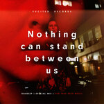 Обложка трека Nothing Can Stand Between Us