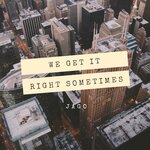 Обложка трека We Get It Right Sometimes