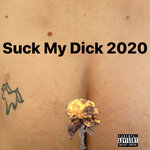 Обложка трека Suck My Dick 2020
