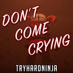 Обложка трека Dont Come Crying