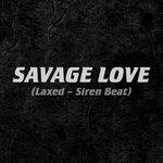 Обложка трека Savage Love (Laxed - Siren Beat)